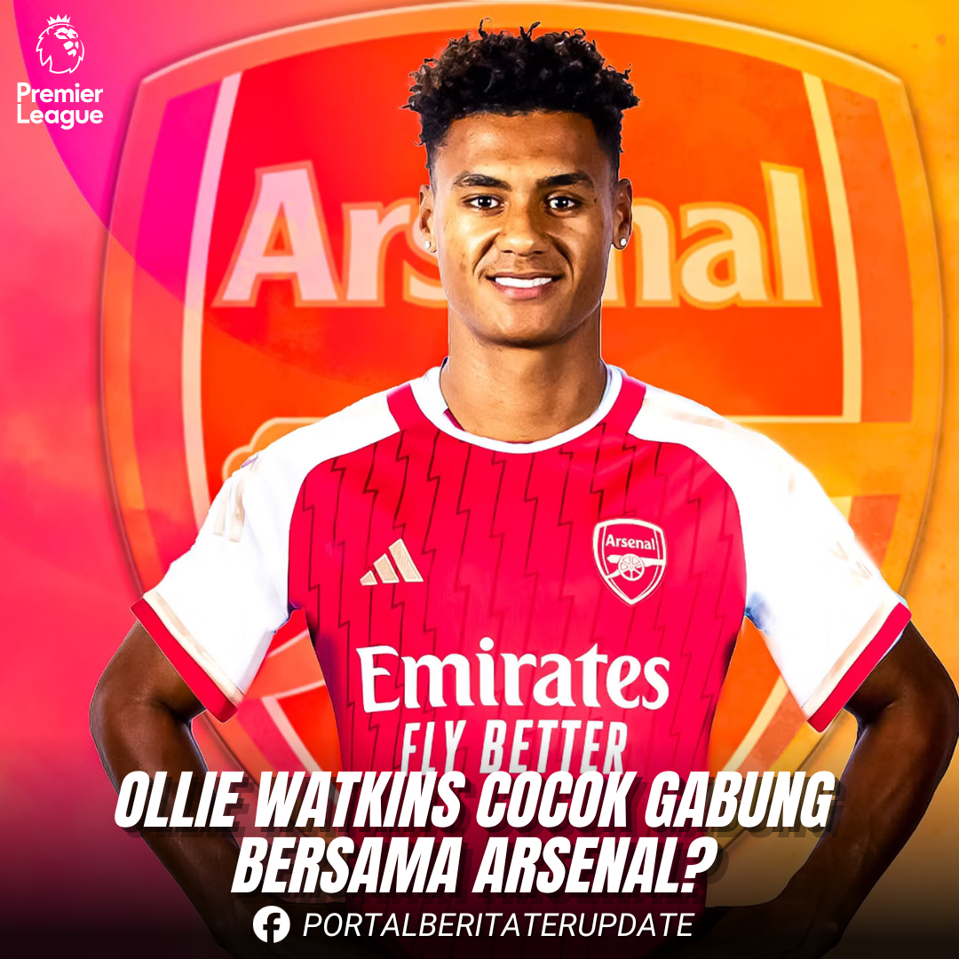 Ollie Watkins Cocok Gabung Buat Arsenal?